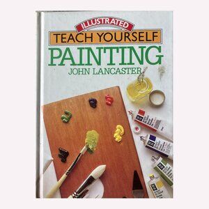 Vintage 1980s Art Instruction Book: Teach Yourself Painting by John Lancaster